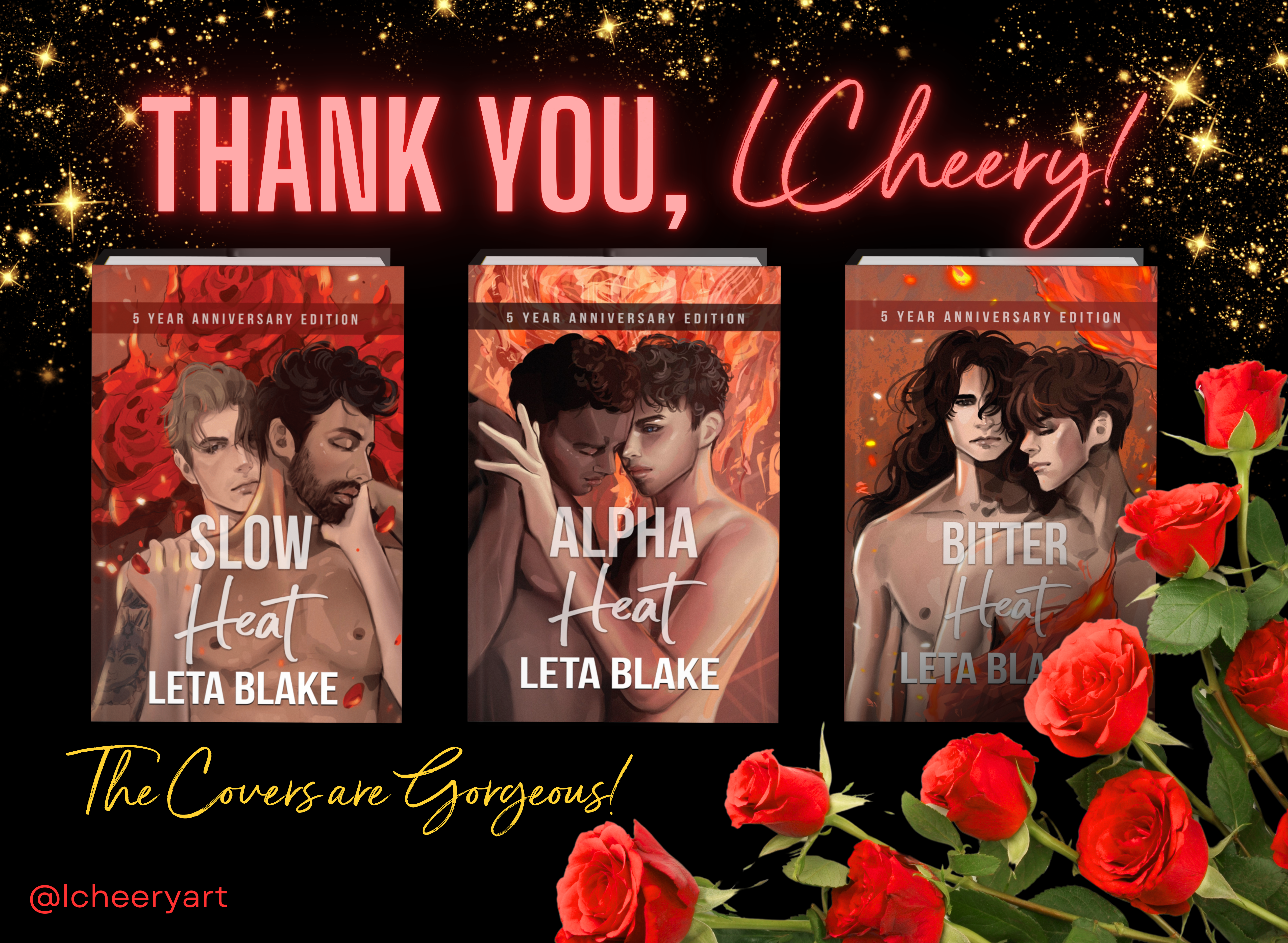 Image is three books of the Heat of Love series on a black and glittery gold background with red roses in the foreground. Each of the three book covers have artistic renderings of a male couple on an abstract fiery background. Words on the image say "Thank you, LCheery! The covers are gorgeous!"